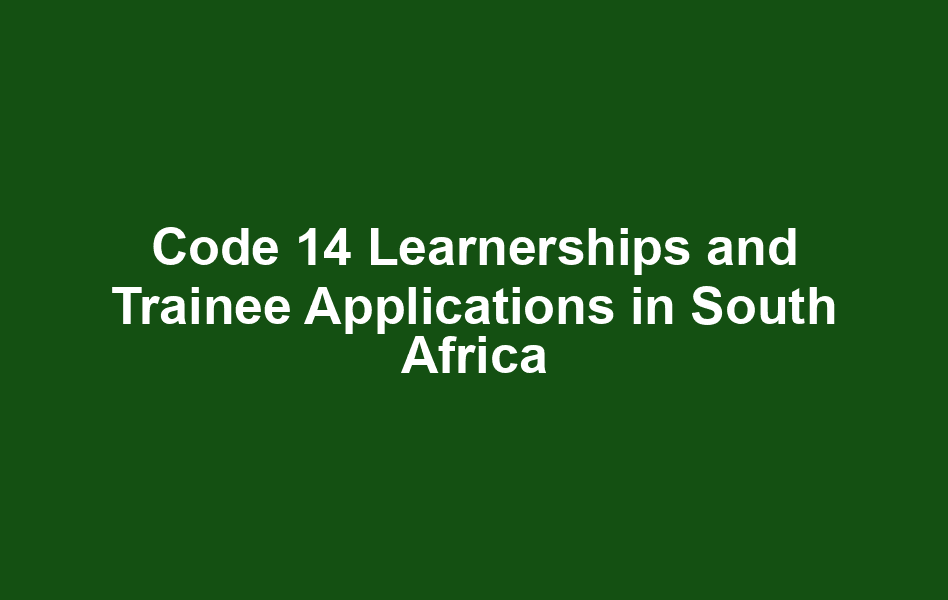 Code 14 Learnerships and Trainee Applications in South Africa