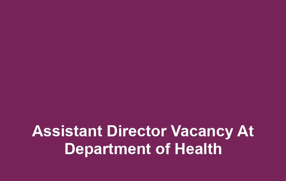 Assistant Director Vacancy At Department of Health